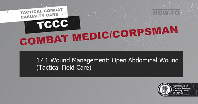 17.1 Wound Management: Open Abdominal Wound (Tactical Field Care) 