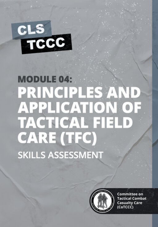 Skills Assessment: Module 04: Principles and Application of Tactical Field Care Skills Assessment: Module 04: Principles and Application of Tactical Field Care