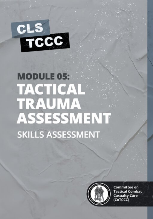 Skills Assessment: Module 05 Tactical Trauma Assessment Skills Assessment: Module 05 Tactical Trauma Assessment
